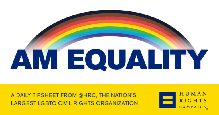 #AM_Equality: April 23, 2021 – HRC – Human Rights Campaign