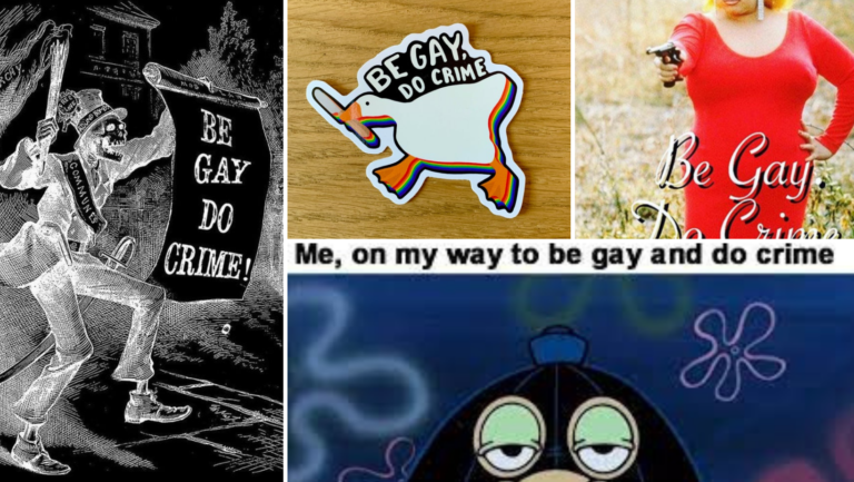 The Short But Fascinating History of “Be Gay, Do Crimes” – INTO